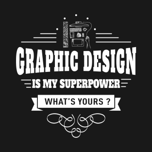 Graphic Design is my Superpower T-Shirt