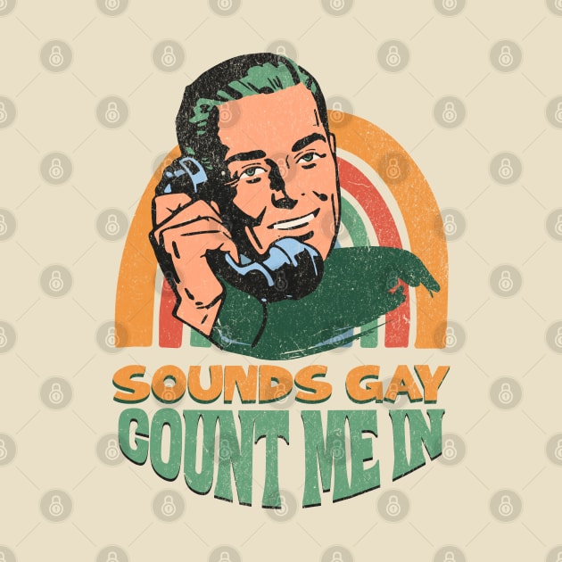 Sounds Gay Count Me In by BankaiChu