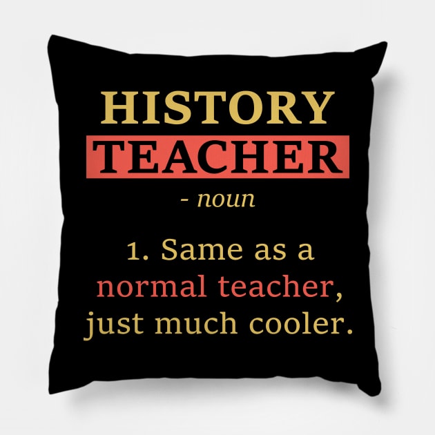 Funny School Gift Tee History Teacher Definition Pillow by celeryprint