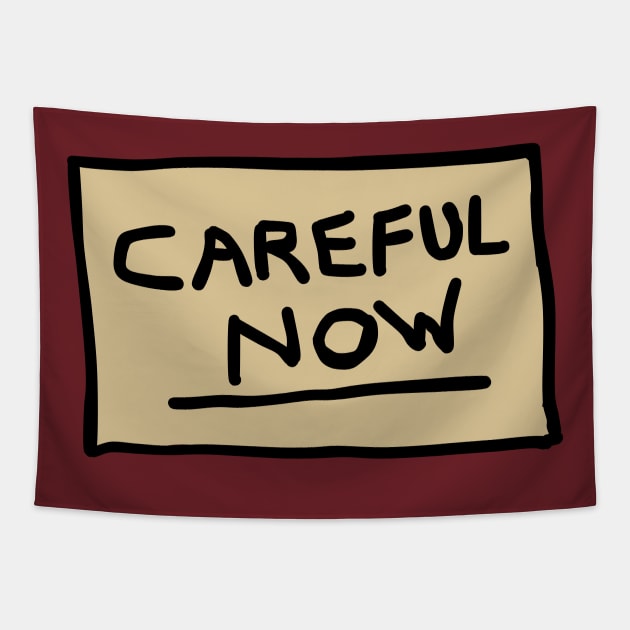 Careful Now Tapestry by Melty Shirts