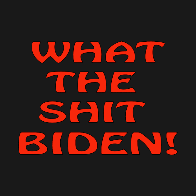 What the Shit Biden by Wickedcartoons