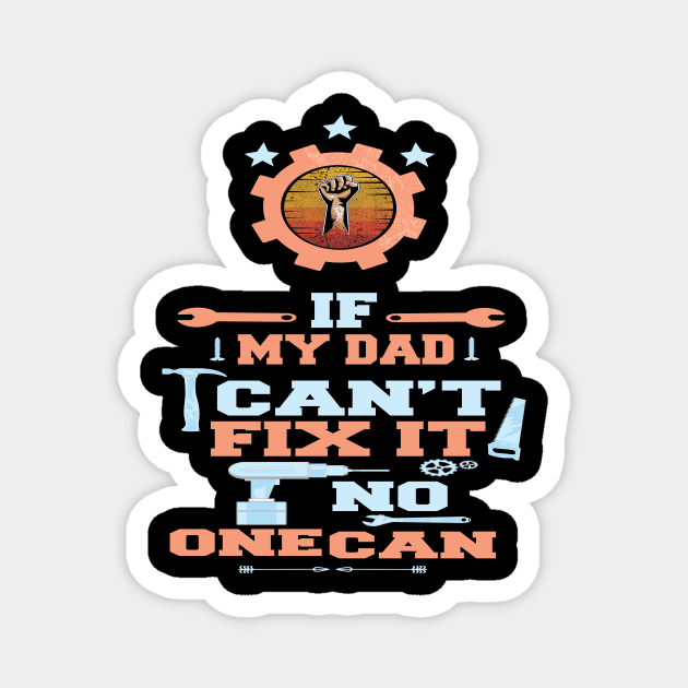 If My Dad Can't Fix It No One Can : Funny Gift Magnet by ARBEEN Art