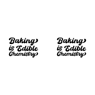 Baking Is Edible Chemistry T-Shirt