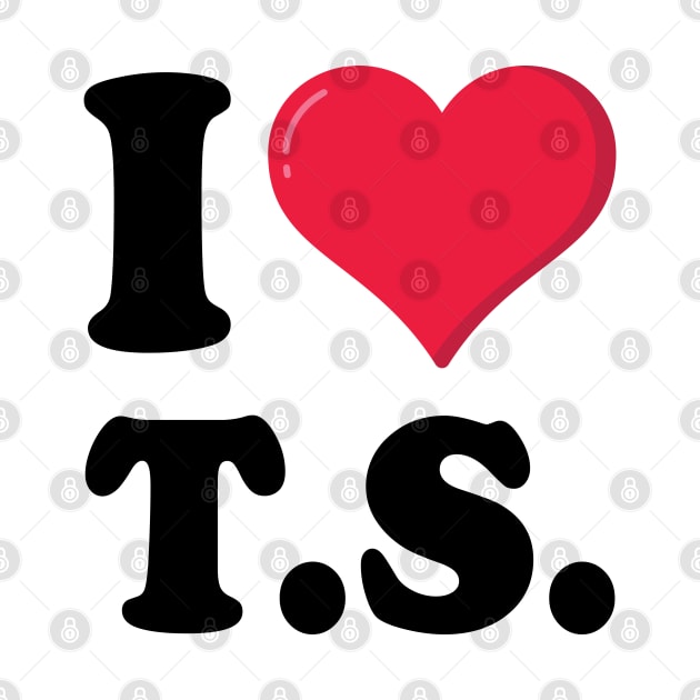 I Love TS T S by anonshirt