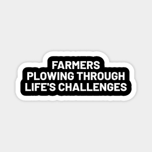 Farmers Plowing Through Life's Challenges Magnet