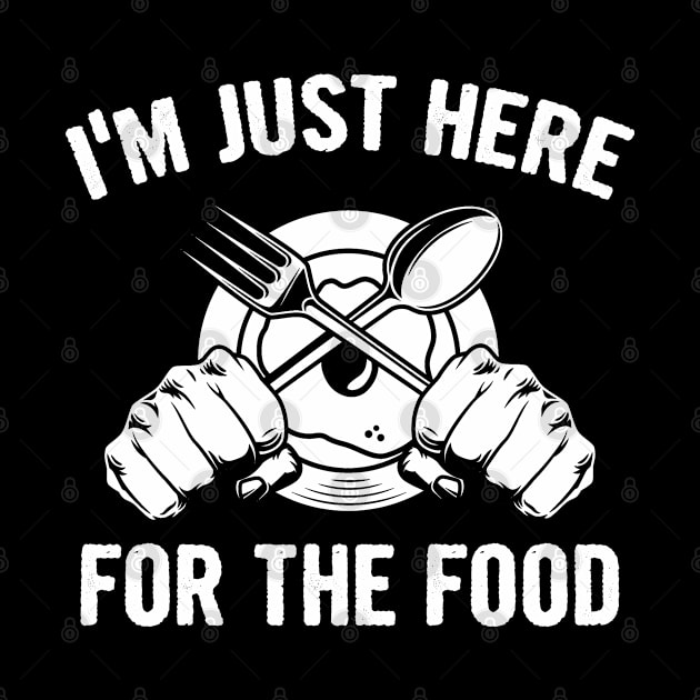 im just here for the food funny foodie humor gift by Moe99