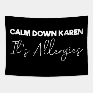 Calm Down Karen It's Allergies , Funny Tapestry