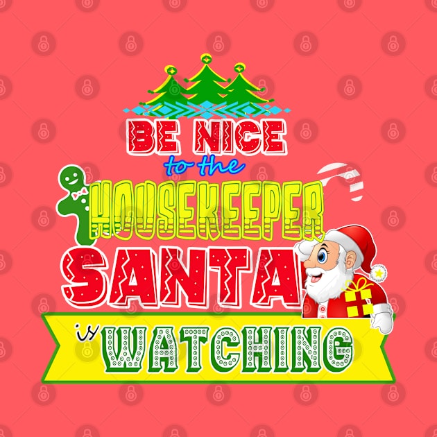 Be nice to the Housekeeper Santa is watching gift idea by werdanepo