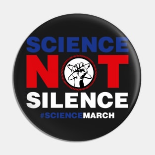 March for Science Science NOT Silence Pin