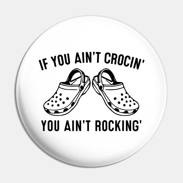 If You Ain't Crocin' You Ain't Rockin' Crocs Pin by HeroGifts