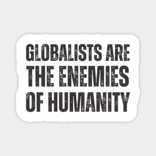 globalists are the enemies of humanity Magnet