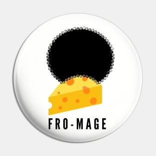 Fro-mage- get it? It's cheese in French with an afro...hilarious! Pin