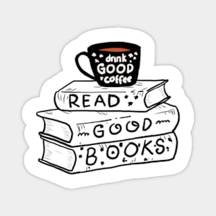 drink coffee and read good books Magnet