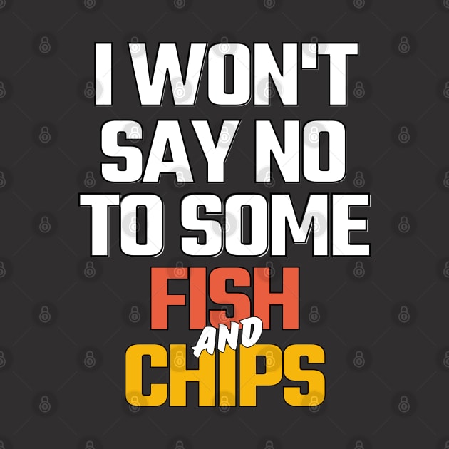 i won't say no to fish and chips by mksjr