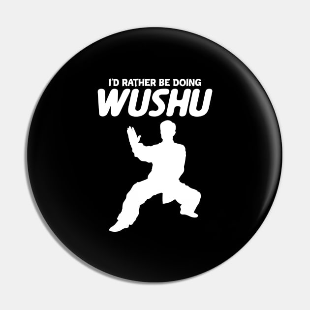 I'd Rather Be Doing Wushu Sanda Wushu Broadsword Pin by sBag-Designs