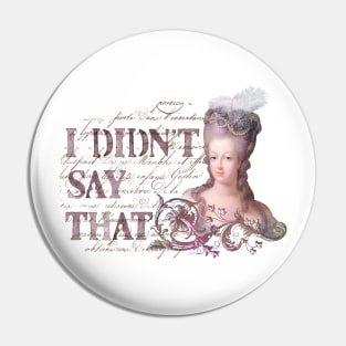 Marie Antoinette, I Didn’t Say That Pin