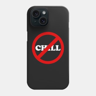 No Chill Chillbusters Phone Case