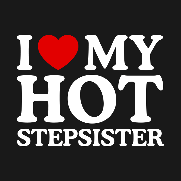 I LOVE MY HOT STEPSISTER by WeLoveLove