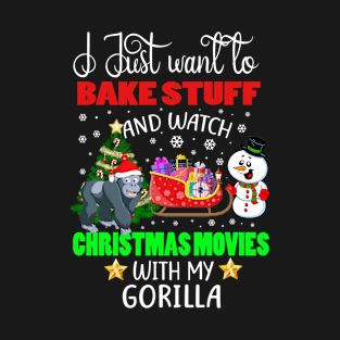 Bake Stuff And Watch Christmas Movies With My Gorilla Gift T-Shirt