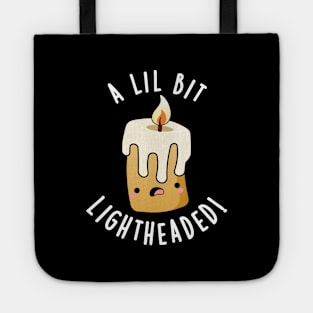 A Lil Bit Light Headed Funny Candle Puns Tote