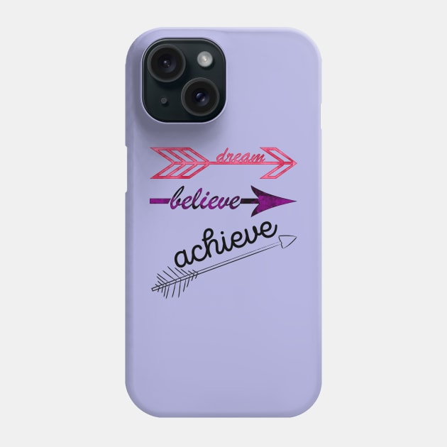 Dream, believe, achieve Phone Case by masksutopia