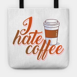 I Hate Coffee T Shirt Tote