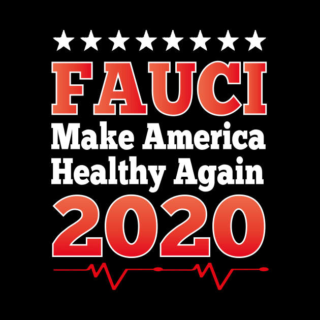 Dr. Anthony Fauci Make America Healthy Again 2020 by Saad Store 