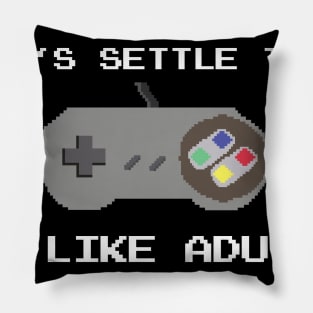 Let's Settle This Like Adults Video Gamer Pillow