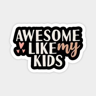 Awesome like my kids Magnet