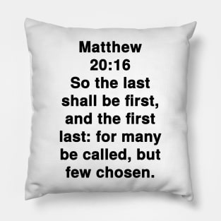 Matthew 20:16 King James Version Bible Verse Text Pillow