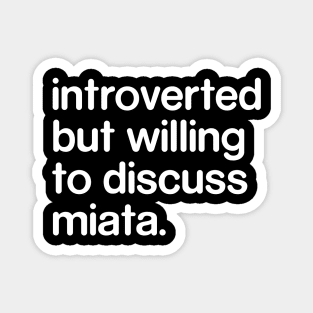 Introverted But Willing to Discuss Miata Magnet