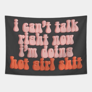 I Can’t Talk Right Now I’m Doing Hot Girl Shit Tapestry