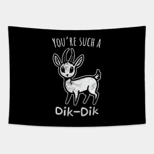 You're Such a Dik-Dik Tapestry