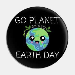 Go Planet Its Your Earth Day special Art Pin