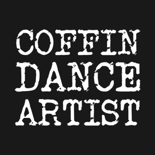 Coffin dance artist, from accident to cemetery! T-Shirt