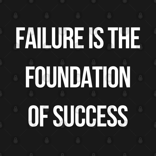 Failure is the foundation of success. by Comlanvi Geoffroy