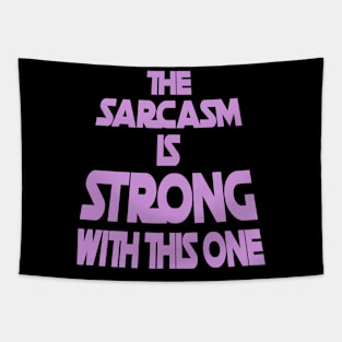 The Sarcasm Is Strong With This One - Funny Quote in Purple Tone Tapestry