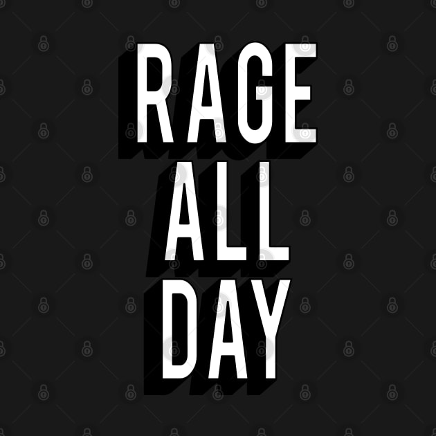 Rage All Day by GraphicsGarageProject