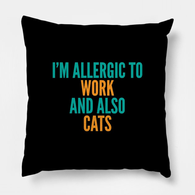 I'm Allergic To Work and Also Cats Pillow by Commykaze