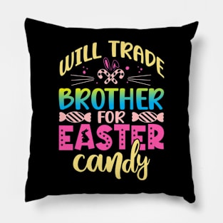 Will Trade Brother For Easter Candy Happy Easter Day Pillow