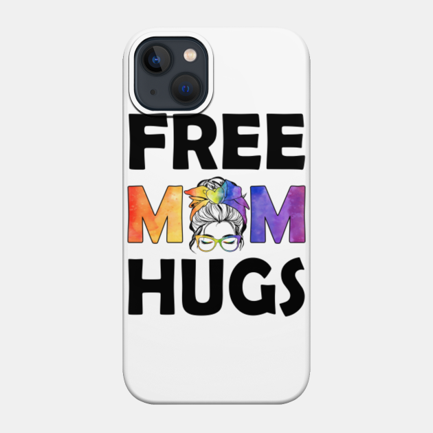 Free Mom Hugs Messy Bun LGBT Flag Pride Leopard Tiedye Heart - Free Mom Hugs - Phone Case
