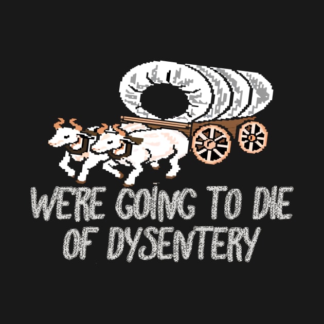 get in loser we're going to die of dysentery by podcast awak samo awak