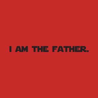 I Am the Father. T-Shirt