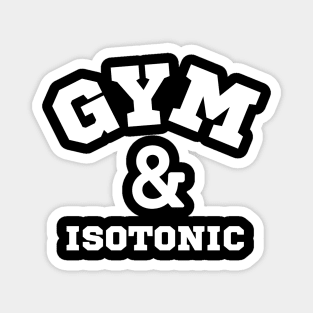 Gym and isoTonic Magnet