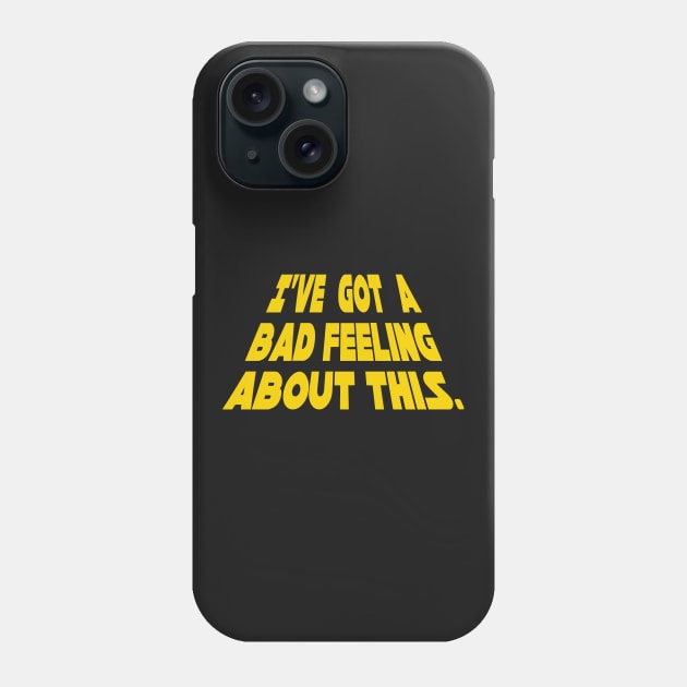 I've Got A Bad Feeling About This Phone Case by DavesTees