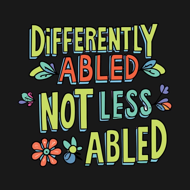 Empowering Slogan: Differently-abled, not less-abled by SpecialOccasionsWishes