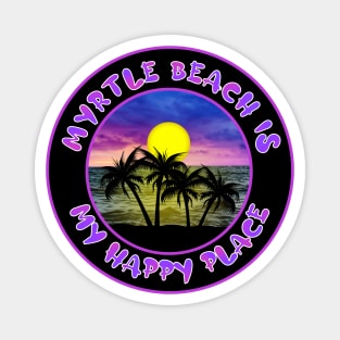 MYRTLE BEACH IS MY HAPPY PLACE Sunset Scene Magnet