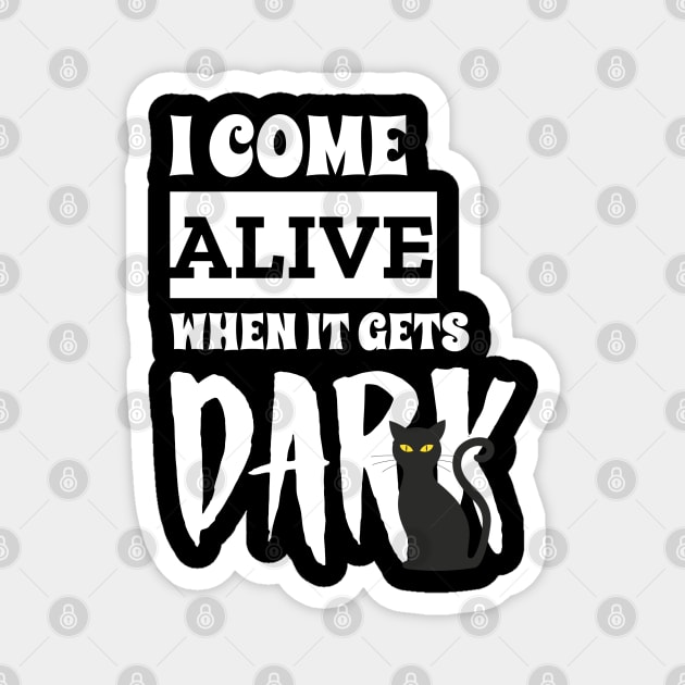 I come Alive When It Gets Dark Black Pussy Cat Edition Magnet by Outrageous Tees