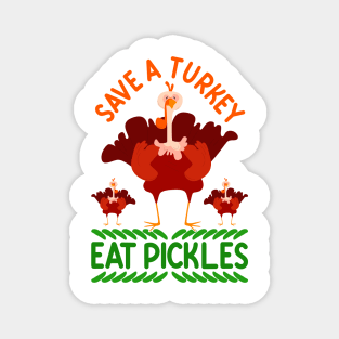 Fun Vegan Thanksgiving Shirt Cute Save A Turkey Eat Pickles Magnet