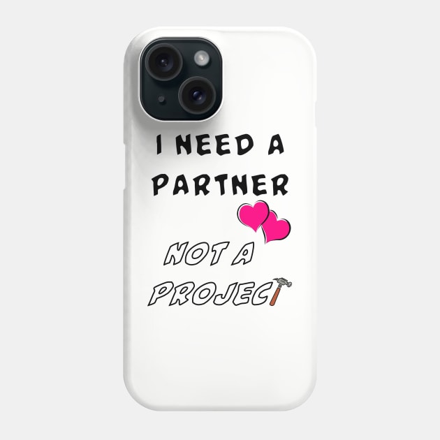 Partner not a Project Phone Case by AdventureDesigns